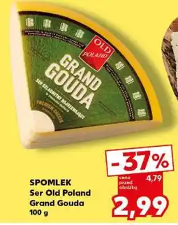 Kaufland SPOMLEK Ser Old Poland Grand Gouda 100 g oferta