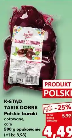 Kaufland K-STĄD TAKIE DOBRE Polskie buraki gotowane, całe 500 g opakowanie oferta