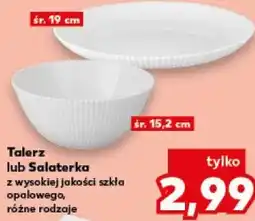 Kaufland Talerz lub Salaterka z wysokiej jakości szkła opalowego, różne rodzaje oferta