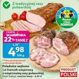 Auchan Polędwica wędzona lub karczek wieprzowy z wieprzowiny rasy puławskiej oferta