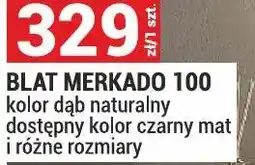 Merkury Market Blat Merkado 100 kolor dąb naturalny dostępny kolor czarny mat i różne rozmiary oferta