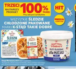 Kaufland Wszystkie śledzie chłodzone pakowane marki K-Stąd Takie Dobre oferta