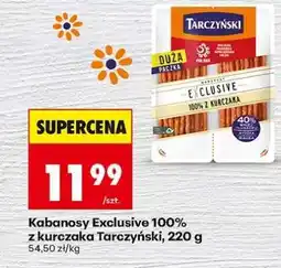 Biedronka Kabanosy Exclusive 100% z kurczaka Tarczyński, 220 g oferta