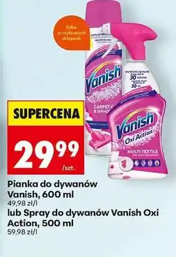 Biedronka Pianka do dywanów Vanish, 600 ml lub Spray do dywanów Vanish Oxi Action, 500 ml oferta