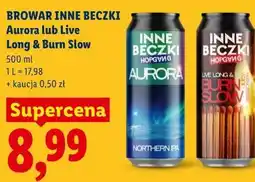 Lidl BROWAR INNE BECZKI Aurora lub Live Long & Burn Slow oferta