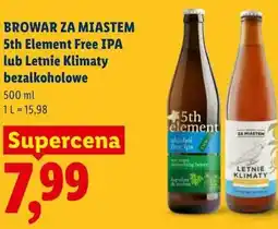 Lidl BROWAR ZA MIASTEM 5th Element Free IPA lub Letnie Klimaty bezalkoholowe oferta