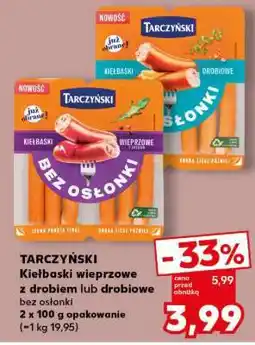 Kaufland TARCZYŃSKI Kiełbaski wieprzowe z drobiem lub drobiowe oferta