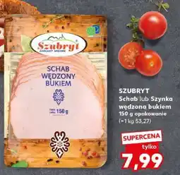 Kaufland SZUBRYT Schab lub Szynka wędzona bukiem oferta