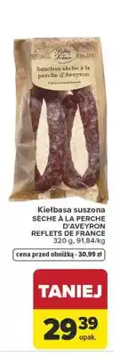 Carrefour Kiełbasa suszona SECHE A LA PERCHE D'AVEYRON REFLETS DE FRANCE oferta