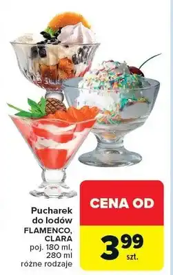 Carrefour Pucharek do lodów Flamenco, Clara poj. 180 ml, 280 ml różne rodzaje oferta