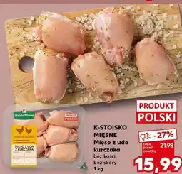 Kaufland K-STOISKO MIĘSNE Mięso z uda kurczaka bez kości, bez skóry oferta