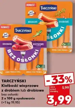Kaufland Kiełbaski wieprzowe z drobiem lub drobiowe bez osłonki Tarczyński oferta