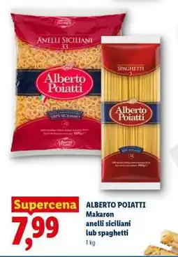 Lidl ALBERTO POIATTI Makaron anelli siciliani lub spaghetti oferta