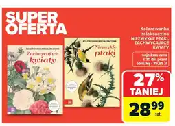 Carrefour Kolorowanka relaksacyjna NIEZWYKŁE PTAKI, ZACHWYCAJĄCE KWIATY oferta