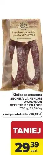 Carrefour Market Kiełbasa suszona SÈCHE À LA PERCHE D'AVEYRON REFLETS DE FRANCE oferta
