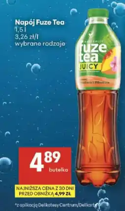 Delikatesy Centrum Napój Fuze Tea 1,5 l wybrane rodzaje oferta