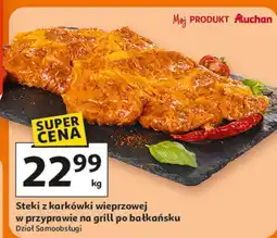 Auchan Steki z karkówki wieprzowej w przyprawie na grill po bałkańsku Dział Samoobsługi oferta