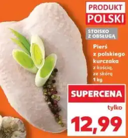 Kaufland Pierś z polskiego kurczaka z kością, ze skórą oferta
