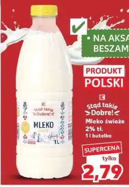 Kaufland stąd takie Dobre! Mleko świeże 2% tł oferta