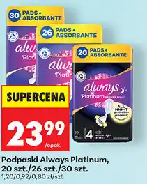 Biedronka Podpaski Always Platinum, 20 szt./26 szt./30 szt oferta