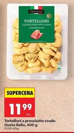 Biedronka Tortelloni z prosciutto crudo Gusto Bello, 400 g oferta