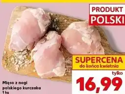 Kaufland Mięso z nogi polskiego kurczaka oferta
