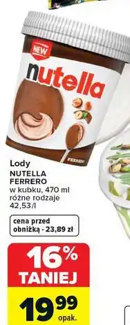 Carrefour Lody NUTELLA FERRERO w kubku, 470 ml różne rodzaje oferta