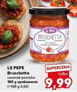 Kaufland LE PEPE Bruschetta czosnek-pomidor oferta