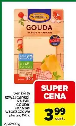 Carrefour Express Ser żółty SZWAJCARSKI, RAJSKI, GOUDA, EDAMSKI WŁOSZCZOWA oferta