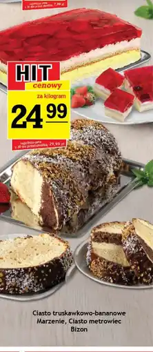 Gram Market Ciasto truskawkowo-bananowe Marzenie, Ciasto metrowiec Bizon oferta