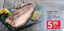 Selgros Halibut tusza 1-2 kg cena za 1 kg 59.90, z VAT 62.90 oferta