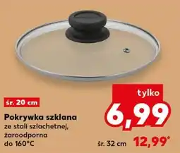 Kaufland Pokrywka szklana ze stali szlachetnej, żaroodporna do 160°C oferta