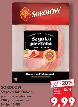 Kaufland SOKOŁÓW Szynka lub Bekon pieczone, w plastrach 200 g opakowanie oferta