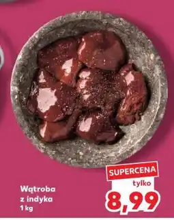 Kaufland Wątroba z indyka 1 kg oferta