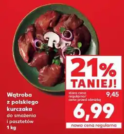 Kaufland Wątroba z polskiego kurczaka do smażenia i pasztetów 1 kg oferta