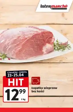 Intermarche Łopatka wieprzow bez kości oferta