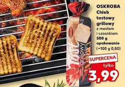 Kaufland Chleb tostowy grillowy z masłem i czosnkiem Oskroba oferta