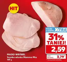 Kaufland Szynka włoska Mamma Mia MADEJ WRÓBEL oferta