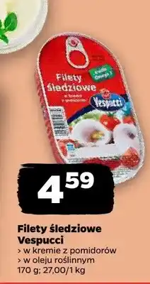 Netto Filety śledziowe Vespucci w kremie z pomidorów w oleju roślinnym oferta