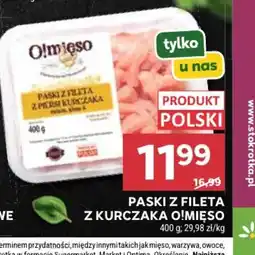 Stokrotka Market Paski z fileta z kurczaka O!Mięso oferta