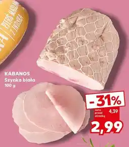 Kaufland Szynka biała Kabanos oferta