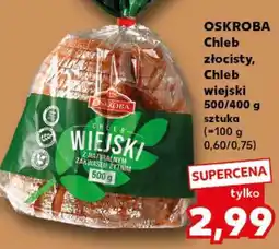 Kaufland OSKROBA Chleb złocisty, Chleb wiejski 500/400 g sztuka oferta