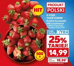 Kaufland K-STĄD TAKIE DOBRE Polskie truskawki 500 g opakowanie oferta