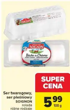 Carrefour Ser twarogowy, ser pleśniowy SOIGNON rolada różne rodzaje oferta