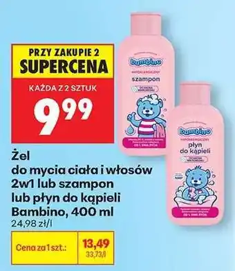 Biedronka Žel do mycia ciała i włosów 2w1 lub szampon lub płyn do kąpieli Bambino 400 ml oferta