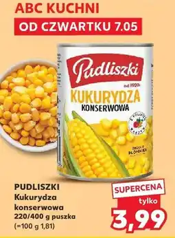 Kaufland Kukurydza konserwowa Pudliszki 220/400g puszka oferta