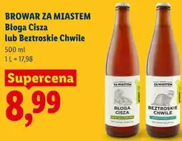 Lidl BROWAR ZA MIASTEM Błoga Cisza lub Beztroskie Chwile oferta