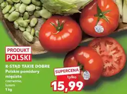 Kaufland K-STĄD TAKIE DOBRE Polskie pomidory mięsiste czerwone, luzem 1 kg oferta