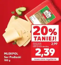 Kaufland MLEKPOL Ser Podlaski 100 g oferta