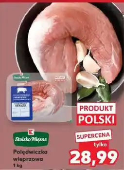 Kaufland Polędwiczka wieprzowa 1 kg oferta